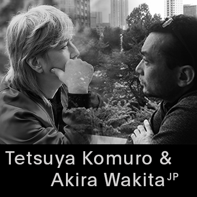 ETSUYA KOMURO & AKIRA WAKITA